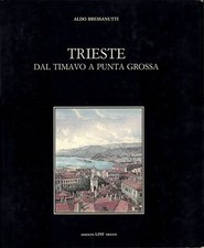 Bressanutti - TRIESTE Dal Timavo a Punta Grossa - Lint 1984