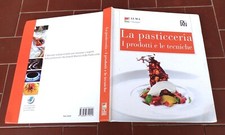 Matteo Berti LA PASTICCERIA I prodotti e le tecniche - Alma-Plan 2011