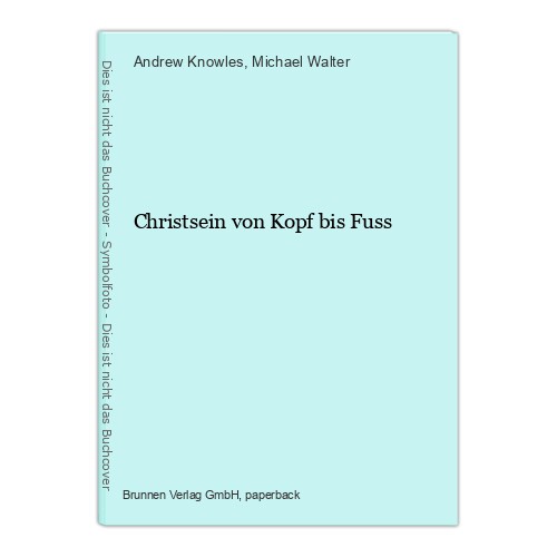 Christsein von kopf bis fuss - von,