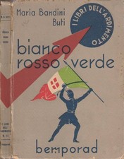 Bianco rosso verde. Origini, glorie, vicende della bandiera italiana. Maria Band