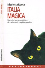 Italia magica. Perché ci lasciamo aiutare da cartomanti, maghi e guaritori. Nico