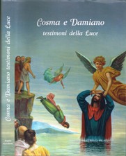 Cosma e Damiano. testimoni della Luce. Angelo Martellotta. 2003. .