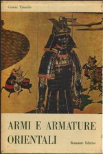 Armi e armature orientali - Gianni Vianello (Bramante editrice) [1966]