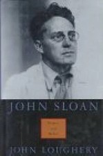 JOHN SLOAN: PAINTER AND REBEL