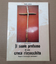 IL SOAVE PROFUMO DI UNA CROCE RINSECCHITA Mario Gerlin segno messaggio Aldilà
