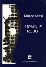 Masi,Marco. - Uomini e robot