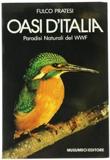 OASI D'ITALIA. Paradisi naturali del WWF. Pratesi Fulco. 1986