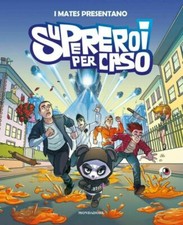 Supereroi per caso - supereroi,