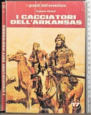 I CACCIATORI DELL'ARKANSAS. GUSTAVE AIMARD. FABBRI. 1ED.