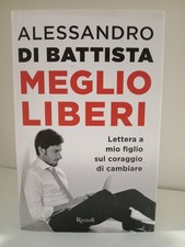 Alessandro Di Battista MEGLIO LIBERI Rizzoli 1 Edizione 2017 Autografato Firmato