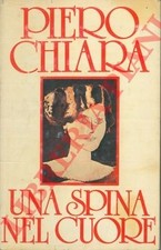 Letteratura italiana - CHIARA - Una spina nel cuore. (4-49058)