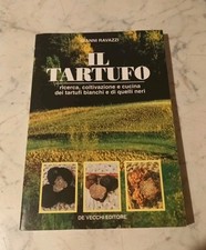 IL TARTUFO - GIANNI RAVAZZI  - DE VECCHI - Ricerca, Coltivazione, Cucina 