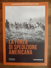 LA FORZA DI SPEDIZIONE AMERICANA - OSPREY - GAZZETTA DELLO SPORT - PRIMA GUERRA