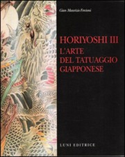 HORIYOSHI III. L'ARTE DEL TATUAGGIO GIAPPONESE - FERCIONI GIAN MAURIZIO