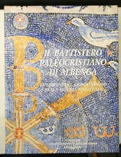IL BATTISTERO PALEOCRISTIANO DI ALBENGA - MARIO MARCENARO - CARIGE 1993