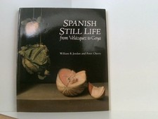 Spanish Still Life from Velazquez to Goya Jordan, William B. und Peter Cherry: