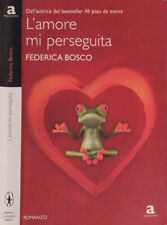 L'amore mi perseguita. . Federica Bosco. 2008. IED.