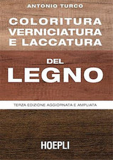 Turco,Antonio. - Coloritura, verniciatura e laccatura del legno. 