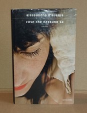 Alessandro D'Avenia - COSE CHE NESSUNO SA - 1a Edizione Mondadori 2011