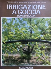 D. Cavazza, Irrigazione a goccia, Edagricole, Associazione Nazionale delle Bonif