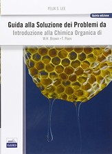 guida alla soluzione dei problemi da introduzione alla chimica organica lee/brow