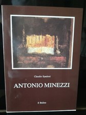 ANTONIO MINEZZI opera 1988-1991 - CLAUDIO SPADONI - Il Bulino
