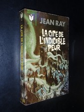 JEAN RAY – LA CITE DE L'INDICIBLE PEUR - ED. MARABOUT 1965