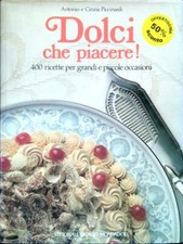 DOLCI CHE PIACERE! 400 RICETTE
