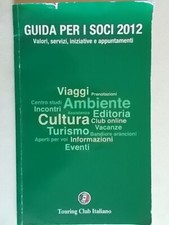 Guida per i soci 2012	Touring Club Italiano	Valori servizi iniziative viaggi