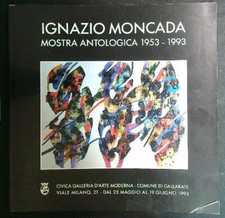 IGNAZIO MONCADA MOSTRA ANTOLOGICA 1953-1993 ZANELLA - PONTIGGIA BROSSURA