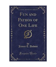 Fun and Pathos of One Life