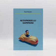 Paolo Rampini Automodelli Gommosi book libro Rubber Models Auburn Tomte Galanite
