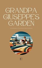 Grandpa Giuseppe's Garden And