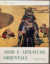 Gianni Vianello - Armi e armature orientali   [Bramante Editrice, 1966]