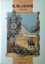 Il blasone in Sicilia : raccolta araldica con dizionario di famiglie nobili sic