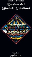 Libro - Michel Feuillet - Lessico Dei Simboli Cristiani  - Edizioni Arkeios