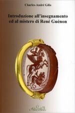 LIBRO INTRODUZIONE ALL'INSEGNAMENTO ED AL MISTERO DI RENE GUENON-CH.-ANDRE GILIS