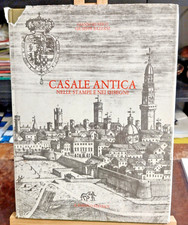 CASALE ANTICA nelle stampe e nei disegni - G. Rustico e G. Bazzani