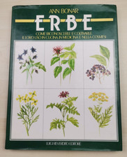 Ann Bonar "Erbe. Come riconoscerle e coltivarle, il loro uso in cucina..."