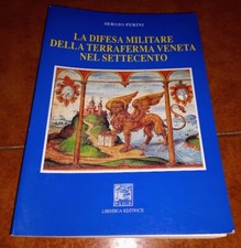 PERINI LA DIFESA MILITARE DELLA TERRAFERMA VENETA NEL SETTECENTO IL LEGGIO 1998