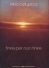 FINIRE PER NON FINIRE di Nino Cellupica EDIZIONI PREGIATE DELLA TREC 1989 ILL.