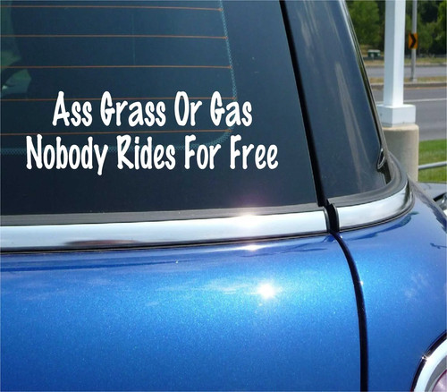Ass grass gas nobody - or,