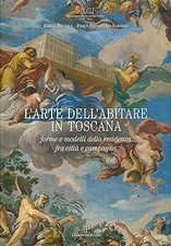 L'arte dell'abitare in Toscana. Forme e modelli della residenza, fra c