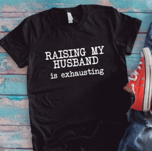 Raising husband is - my,