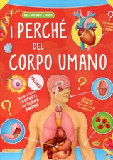 I PERCHè DEL CORPO UMANO -