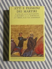 ATTI E PASSIONI DEI MARTIRI - Mondadori/Fondazione Valla 2007