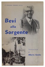 BEVI ALLA SORGENTE. Testimonianza di Alberto Gamba. Perego Stefano. 1963