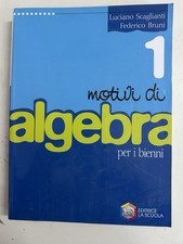 MOTIVI DI ALGEBRA VOL.1 PER LA RIFORMA PER PRIMO BIENNIO - SCAGLIANTI -LA SCUOLA