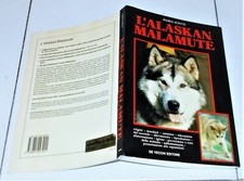 Maria Scotti L'ALASKAN MALAMUTE - De Vecchi Prima edizione 1991