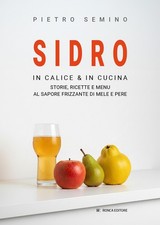 Sidro. In calice & in cucina, storie, ricette e menu al sapore frizzante di mele